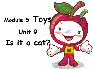 教科版（广州）三年级上册英语Module 5 Toys Unit 9 Is it a cat ppt课件.ppt