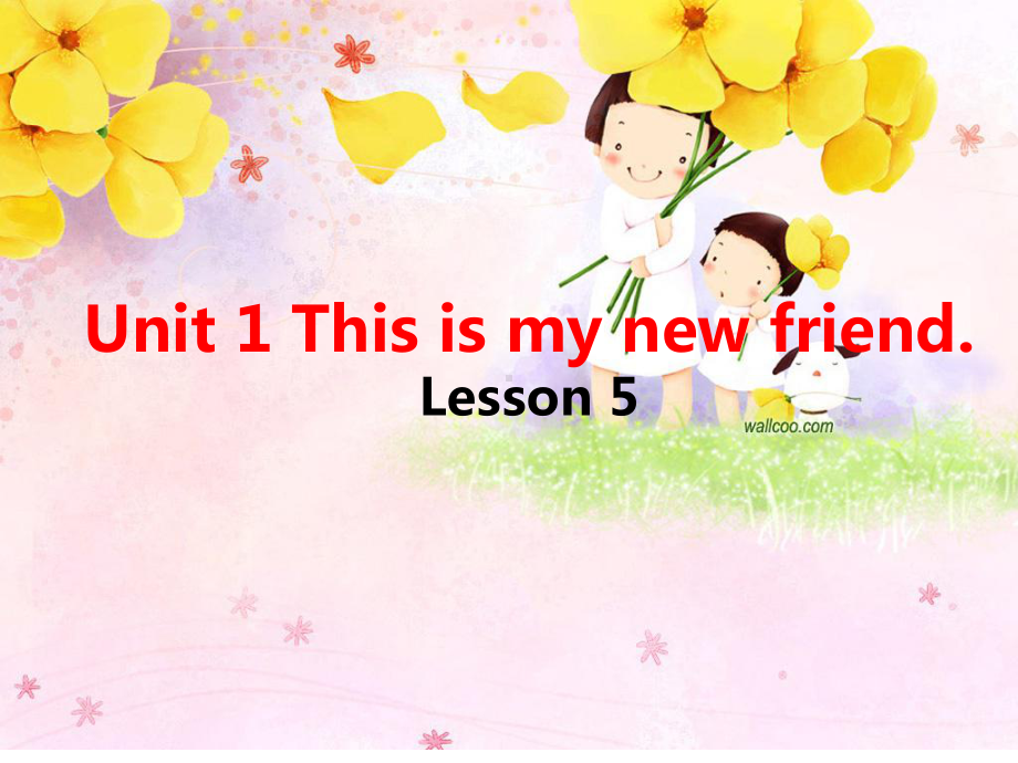 人教精通版四年级上册Unit1Thisismynewfriend.(Lesson5)ppt课件.ppt_第1页