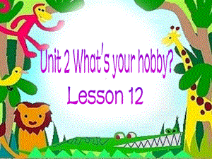 人教精通版六年级上册Unit2 What's your hobby？（Lesson12) ppt课件.ppt