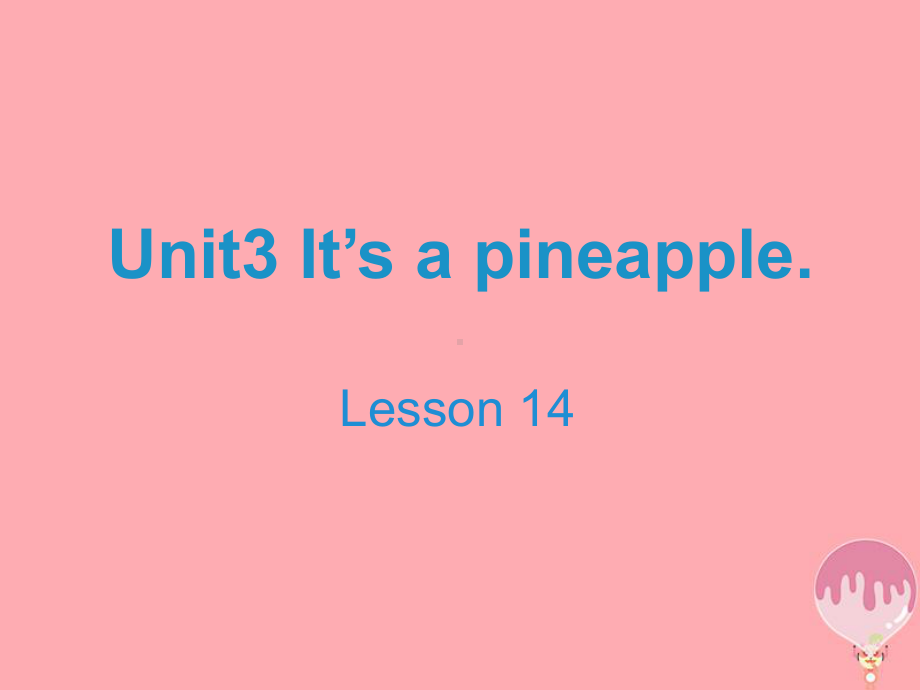 人教精通版四年级上册Unit3 It's a pineapple（Lesson14) ppt课件.ppt_第1页