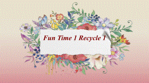 人教精通版六年级上册Funtime1Recycle1 ppt课件.ppt