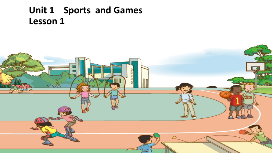 人教版（新起点）四年级上册Unit 1 Sports and Games-Lesson 1-ppt课件-(含教案)-市级公开课-(编号：b2aec) - 副本.zip