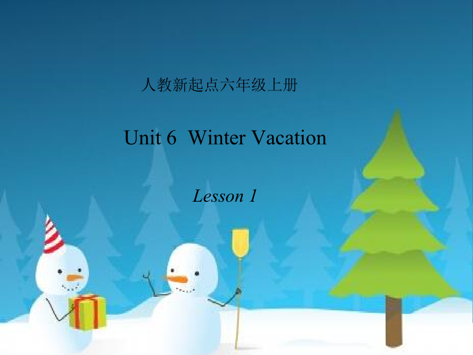 人教版（新起点）六年级上册Unit 6 Winter Vacation-lesson 1-ppt课件-(含教案)-市级公开课-(编号：10185).zip