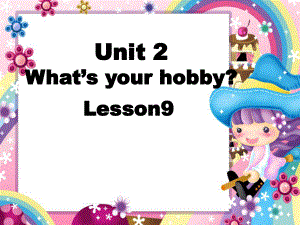 人教精通版六年级上册Unit2 What's your hobby？（Lesson9) ppt课件.ppt