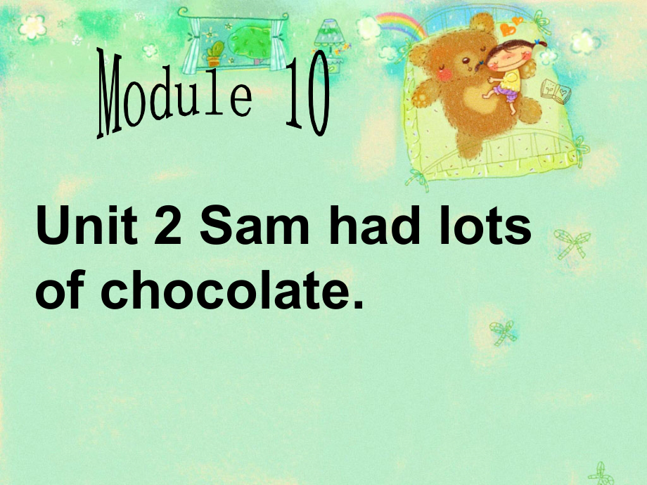 外研版（三起）四下Module 10-Unit 2 Sam had lots of chocolate.-ppt课件-(含教案+视频)-公开课-(编号：704bb).zip