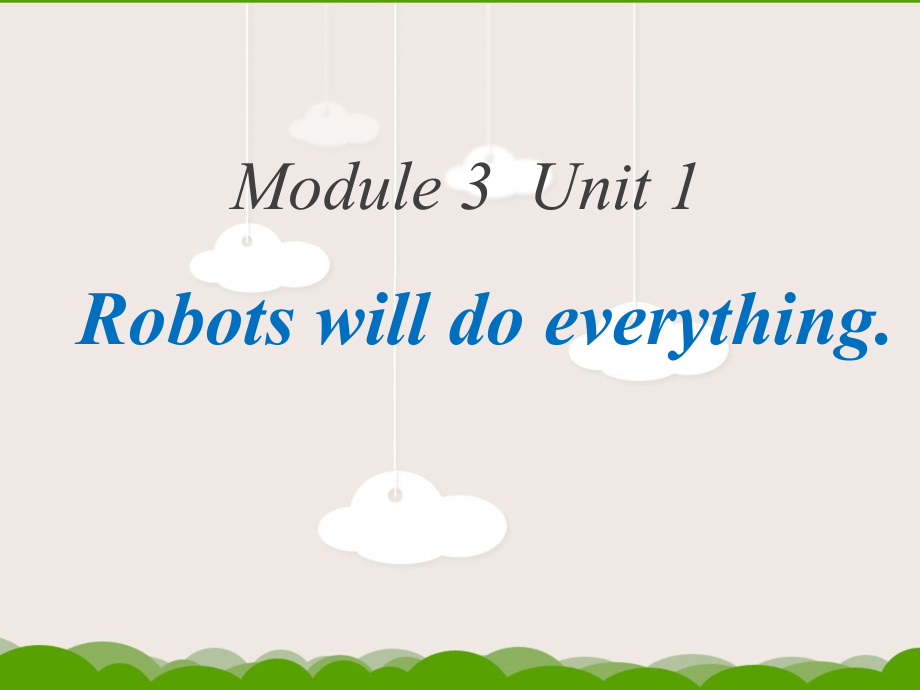 外研版（三起）四下Module 3-Unit 1 Robots will do everything.-ppt课件-(含教案)-公开课-(编号：c7746).zip