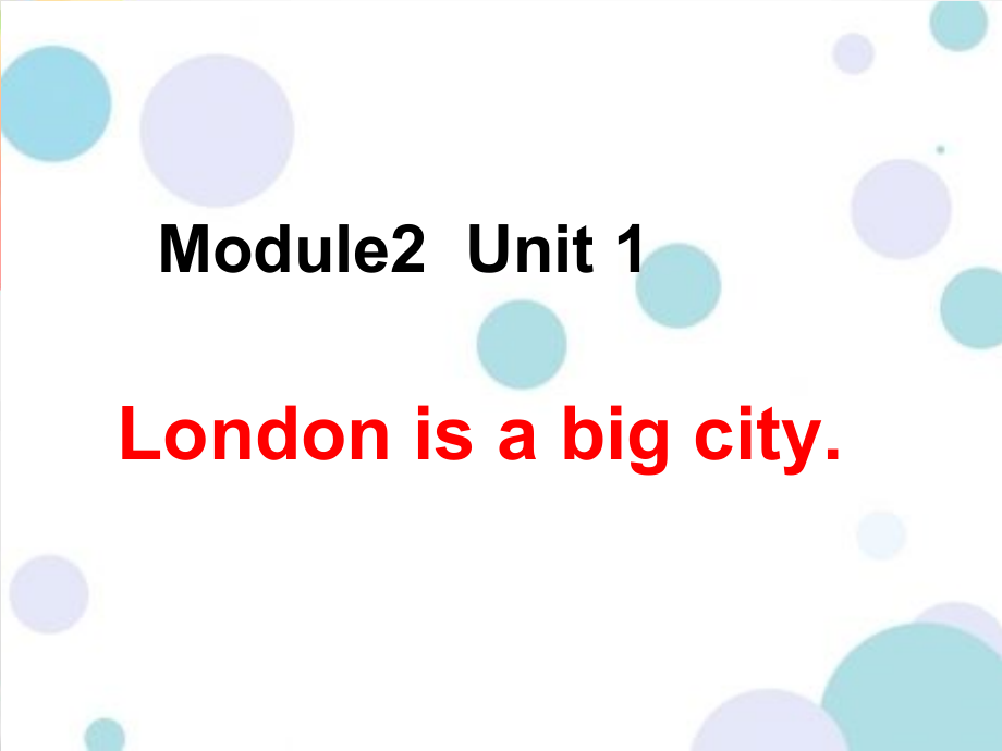 外研版（三起）四下Module 2-Unit 1 London is a big city.-ppt课件-(含教案)-公开课-(编号：e0135).zip