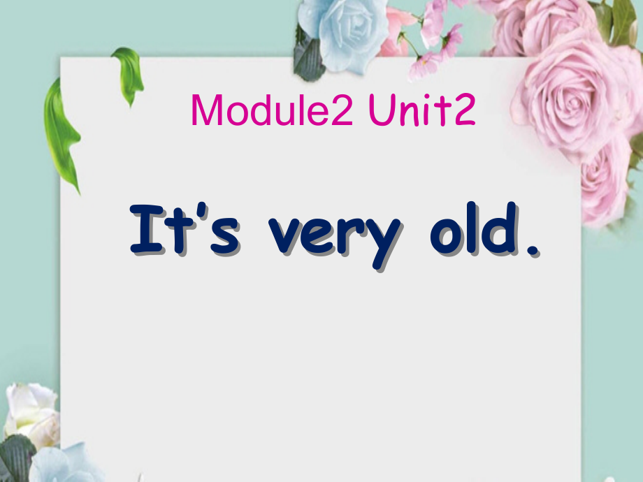 外研版（三起）四下Module 2-Unit 2 It's very old.-ppt课件-(含教案+音频)-公开课-(编号：0147f).zip