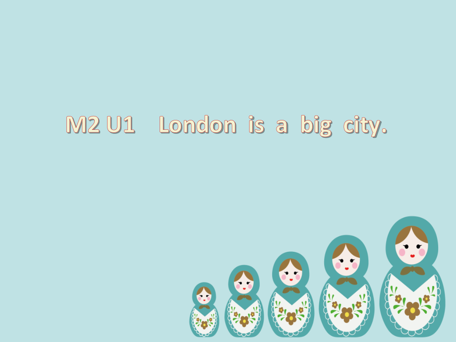 外研版（三起）四下Module 2-Unit 1 London is a big city.-ppt课件-(含教案)-公开课-(编号：a0482).zip