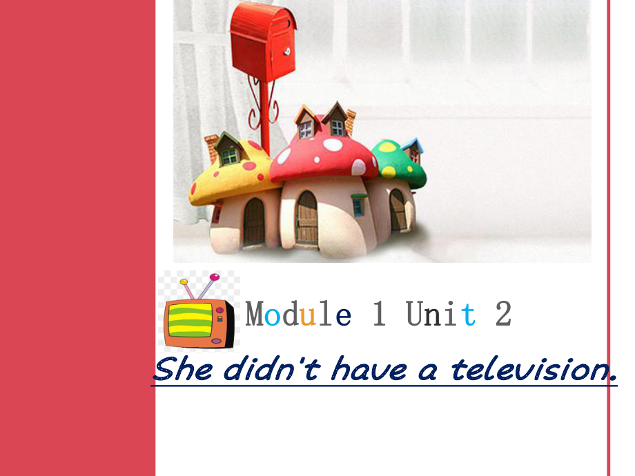 外研版（三起）五下Module 1-Unit 2 She didn't have a television.-ppt课件-(含教案+视频+音频+素材)-市级优课-(编号：217ac).zip