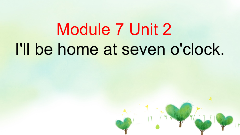 外研版（三起）五下Module 7-Unit 2 I'll be home at seven o'clock.-ppt课件-(含教案+视频+素材)-公开课-(编号：e0050).zip