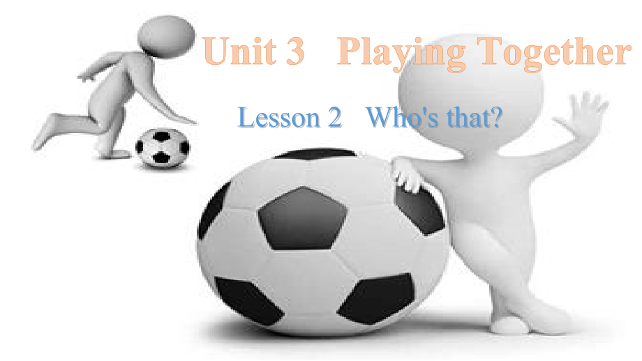 北师大版（三起）三上Unit 3 Playing Together-lesson 2 Who's that -ppt课件-(含教案)--(编号：71179).zip