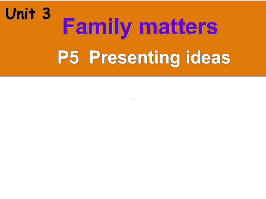 （2021新外研版）高中英语必修第一册Unit 3 Family matters Presenting ideas课件ppt.ppt_第1页