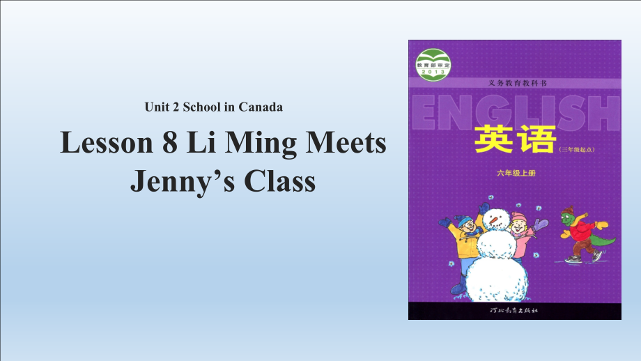 冀教版（三起）六上Unit 2 School in Canada-Lesson 8 Li Ming Meets Jenny’s Class-ppt课件-(含教案+视频)-市级优课-(编号：20032).zip