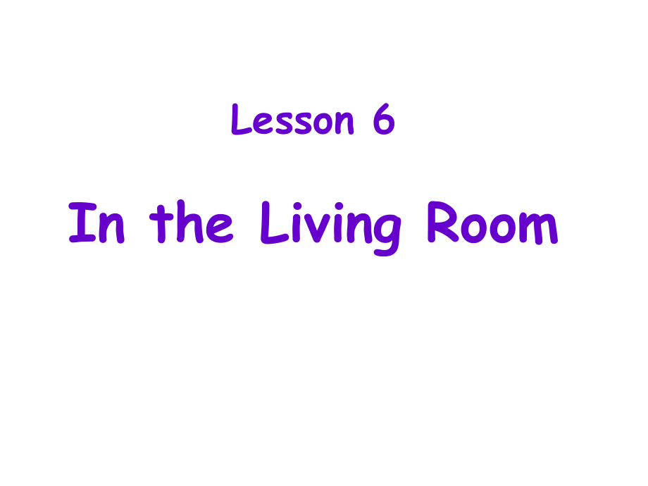 冀教版（三起）六上Unit 1 Li Ming Goes to Canada-Lesson 5 In the Living Room-ppt课件-(含教案+视频)-市级优课-(编号：603a5).zip