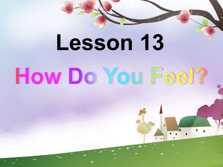 冀教版（三起）三上Unit 3 Feelings and Body-lesson13 How Do You Feel-ppt课件-(含教案+视频)-市级优课-(编号：d04ee).zip