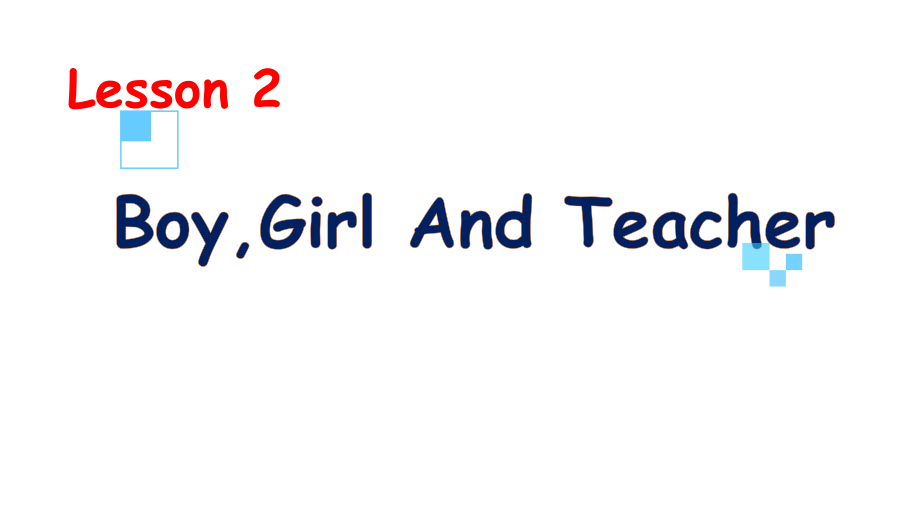 冀教版（三起）三上Unit 1 School and Numbers-lesson02 Boy,Girl and Teacher-ppt课件-(含教案)-市级优课-(编号：a03f3).zip