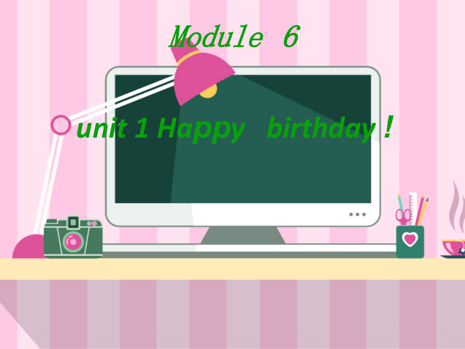 外研版（三起）三上Module 6-Unit 1 Happy birthday.-ppt课件-(含教案)-市级优课-(编号：20848).zip