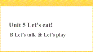 人教PEP三年级上册：Unit 5 Let's eat B Let’s talk-课件.pptx