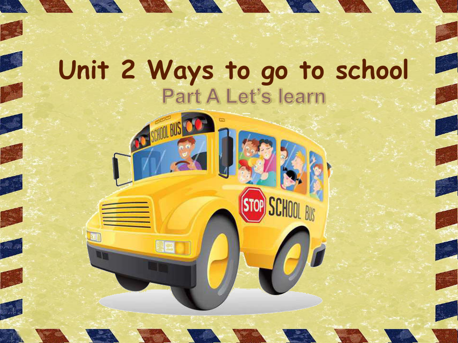 人教PEP版六年级上册Unit 2Ways to go to school-A-ppt课件-(含教案)-省级优课-(编号：500b7).zip