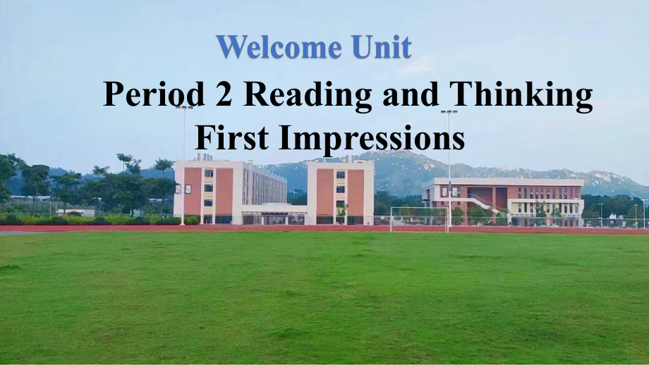 Welcome Unit Period 2 Reading and Thinking 课件ppt-（2019新人教版）高中英语必修第一册.pptx_第1页