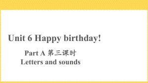 人教PEP版三年级英语上册-Unit6 Happy Birthday A Letters and sounds（课件）.pptx