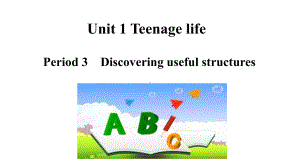 Unit 1 Teenage life-Period 3 Discovering Useful Structures课件ppt-（2019新人教版）高中英语必修第一册.ppt