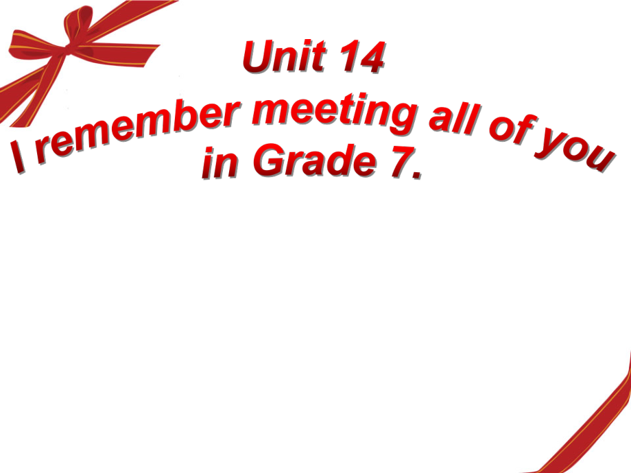 人教版九年级Unit 14 I remember meeting all of you in Grade 7.-Section A 1a—2d-ppt课件-(含教案)-公开课-(编号：f2315).zip