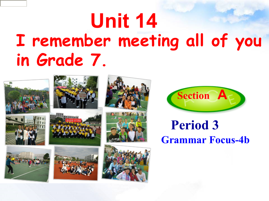 人教版九年级Unit 14 I remember meeting all of you in Grade 7.-Section A Grammar focus 4a—4b-ppt课件-(含教案+视频+音频+素材)-公开课-(编号：9045b).zip