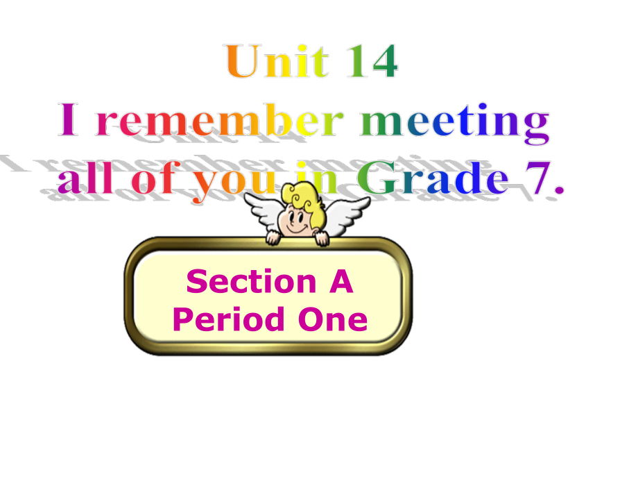 人教版九年级Unit 14 I remember meeting all of you in Grade 7.-Section A 1a—2d-ppt课件-(含教案)-公开课-(编号：a0000).zip