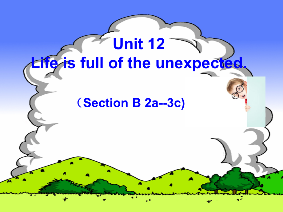 人教版九年级Unit 12 Life is full of the unexpected.-Section B 2a—2e-ppt课件-(含教案+视频+音频)-部级优课-(编号：618e9).zip