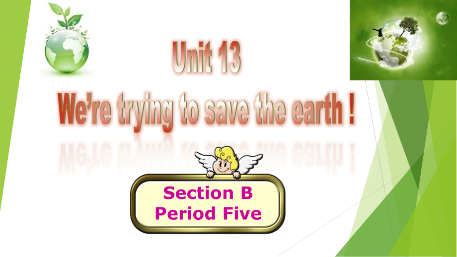 人教版九年级Unit 13 We're trying to save the earth!-Section A 1a—1c-ppt课件-(含教案+视频)-公开课-(编号：b771f).zip