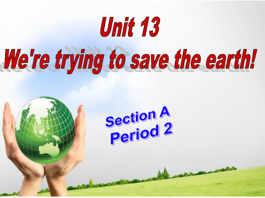 人教版九年级Unit 13 We're trying to save the earth!-Section A 3a—3b-ppt课件-(含教案+视频)-公开课-(编号：40511).zip