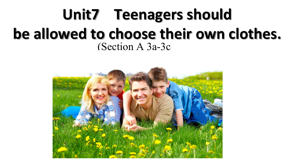 人教版九年级Unit 7 Teenagers should be allowed to choose their own clothes.-Section A 3a—3c-ppt课件-(含教案+音频)-市级公开课-(编号：e0c0b).zip