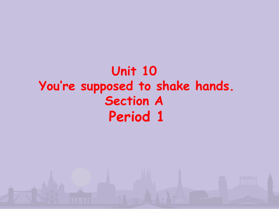 人教版九年级Unit 10 You are suppoed to shake hands.-Section A 3a—3c-ppt课件-(含教案+视频)-省级公开课-(编号：b0378).zip