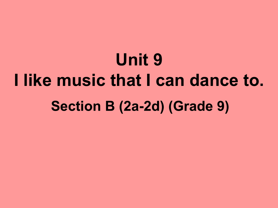 人教版九年级Unit 9 I like music that I can dance to.-Section B 2a—2e-ppt课件-(含教案)-市级公开课-(编号：f1d22).zip