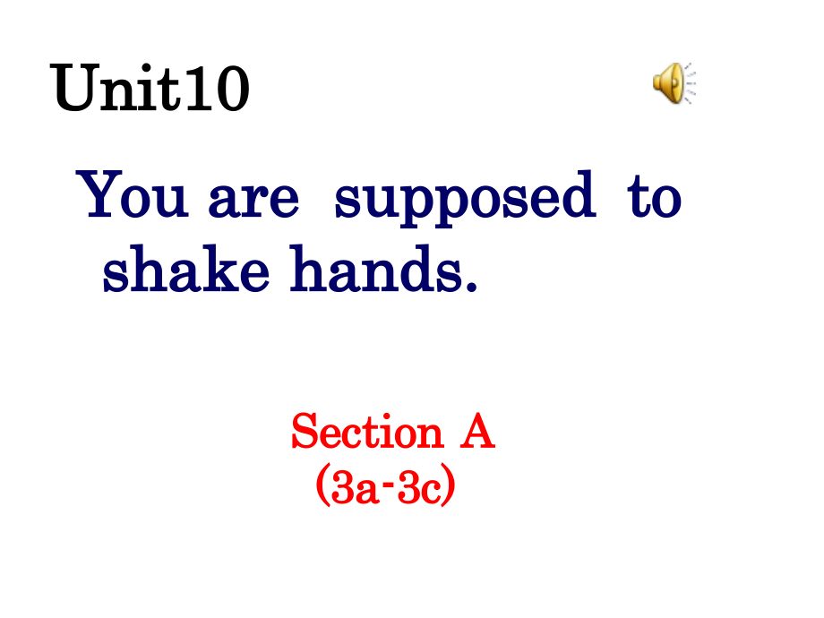 人教版九年级Unit 10 You are suppoed to shake hands.-Section A 3a—3c-ppt课件-(含教案+视频)-部级公开课-(编号：b0ec2).zip