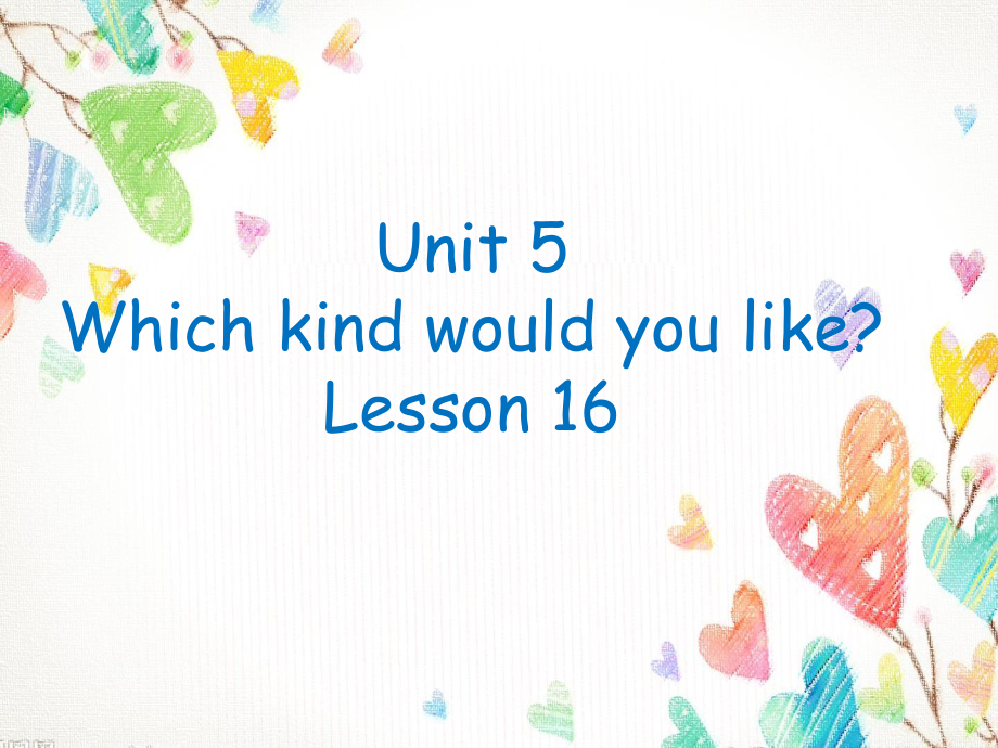 北京版四年级上册UNIT FIVE WHICH KIND WOULD YOU LIKE -Lesson 16-ppt课件-(含教案)-省级公开课-(编号：d0d35).zip