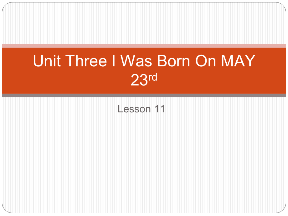 北京版三年级上册UNIT THREE I WAS BORN ON MAY 23RD-Lesson 11-ppt课件-(含教案)--(编号：60220).zip