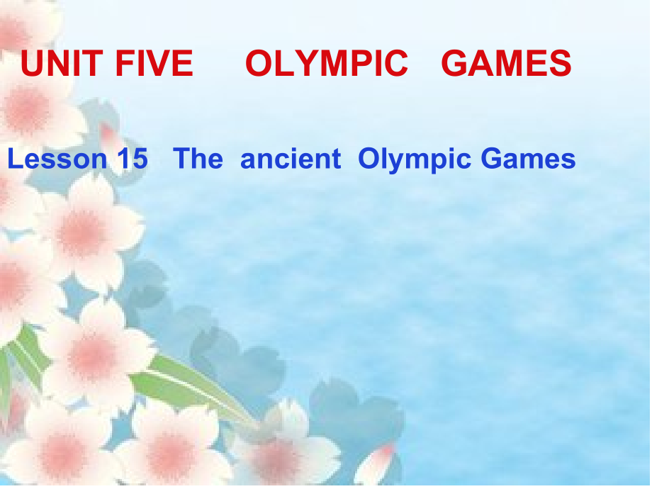 北京版六年级上册UNIT FIVE WHEN DID THE ANCIENT OLYMPIC GAMES BEGIN -Lesson 15-ppt课件-(含教案)-县级公开课-(编号：30f34).zip