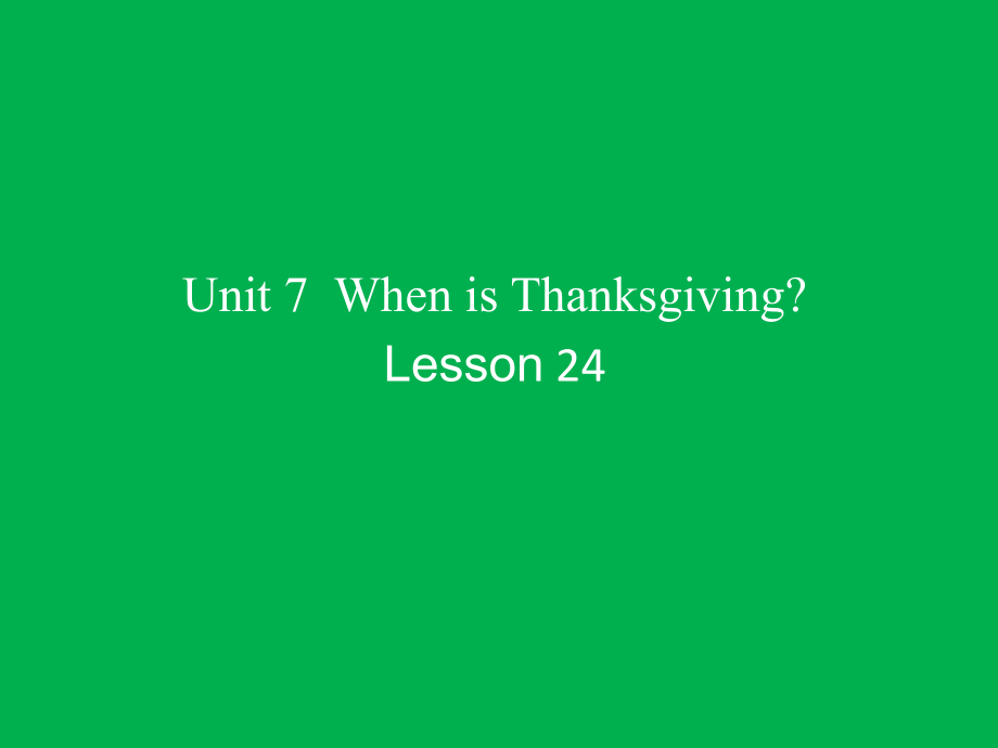 北京版三年级上册UNIT SEVEN WHEN IS THANKSGIVING -Lesson 24-ppt课件-(含教案)--(编号：b0b4b).zip