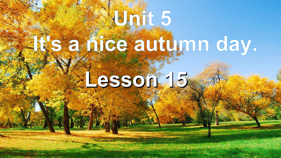 北京版三年级上册UNIT FIVE IT’S A NICE AUTUMN DAY-Lesson 15-ppt课件-(含教案+视频+素材)-县级公开课-(编号：e016f).zip