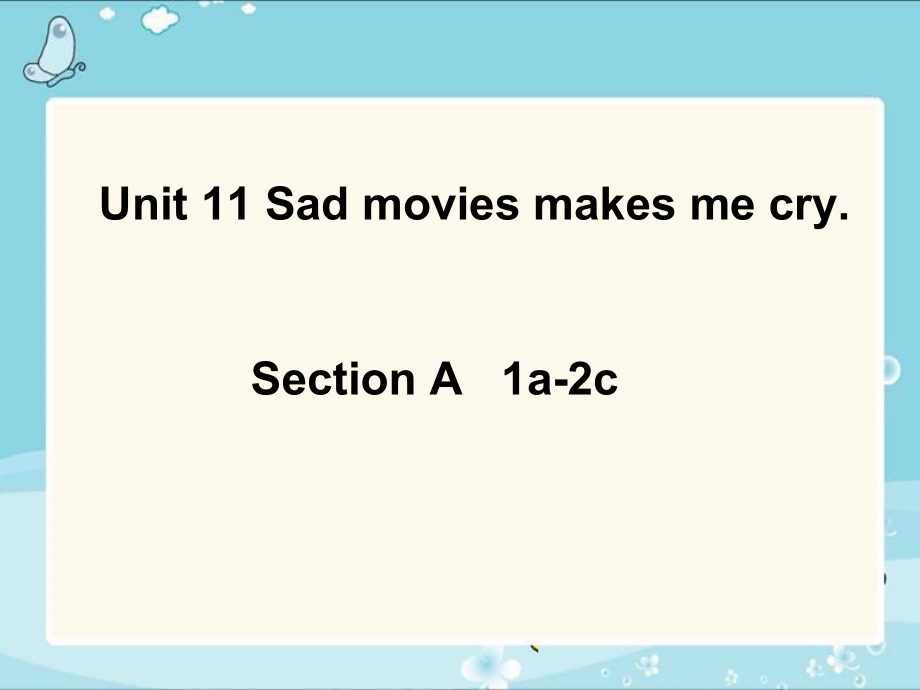 人教版九年级Unit 11 Sad movies made me cry.-Section A 1a—2d-ppt课件-(含教案+音频)-市级公开课-(编号：e3b06).zip