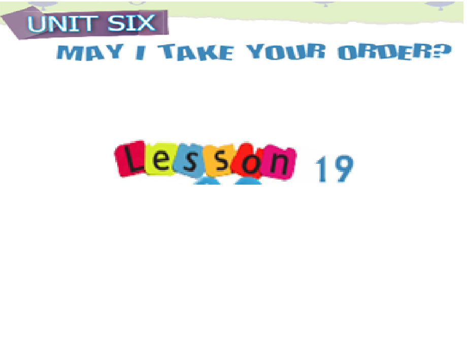 北京版四年级上册UNIT SIX MAY I TAKE YOUR ORDER -Lesson 19-ppt课件-(含教案+素材)--(编号：d0bcb).zip