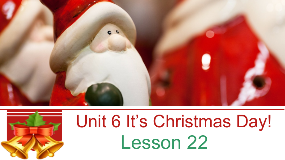 北京版二年级上册UNIT SIX IT’S CHRISTMAS DAY-Lesson 22-ppt课件-(含教案+视频+音频)-部级公开课-(编号：44e85).zip