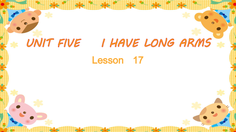 北京版二年级上册UNIT FIVE I HAVE LONG ARMS-Lesson 17-ppt课件-(含教案)--(编号：e08ed).zip