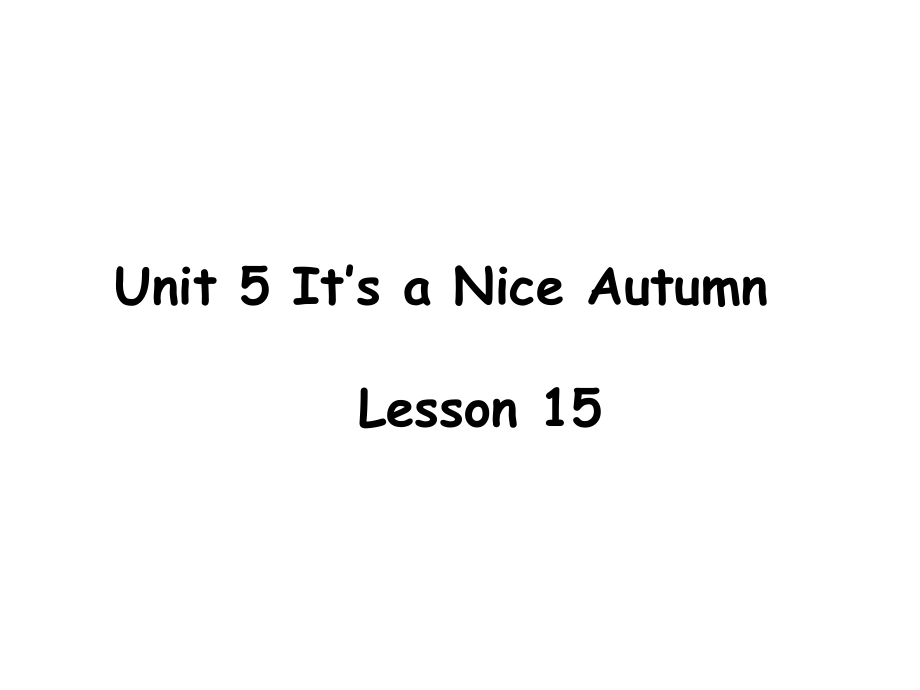 北京版三年级上册UNIT FIVE IT’S A NICE AUTUMN DAY-Lesson 15-ppt课件-(含教案+视频)--(编号：509e2).zip