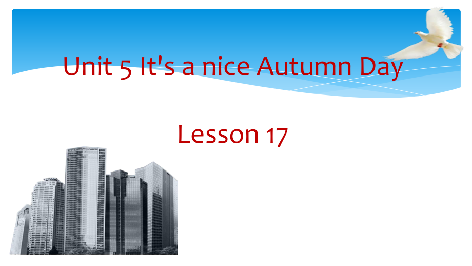 北京版三年级上册UNIT FIVE IT’S A NICE AUTUMN DAY-Lesson 17-ppt课件-(含教案)-部级公开课-(编号：017b4).zip