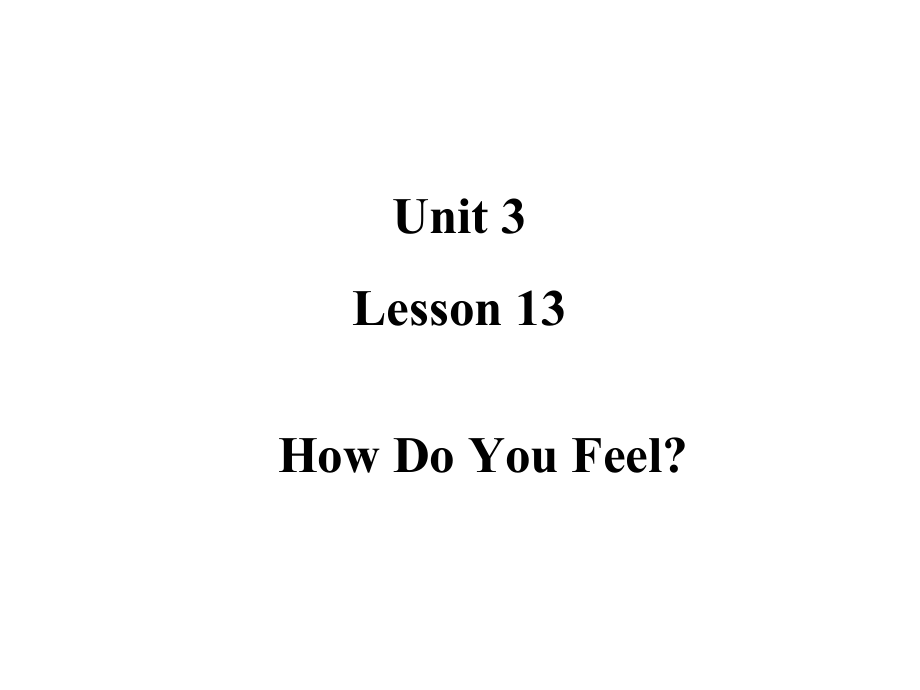 （精）冀教版（三起）三年级上册英语]Unit 3 Lesson 13 How Do You Feel-ppt课件 （含作业）.zip