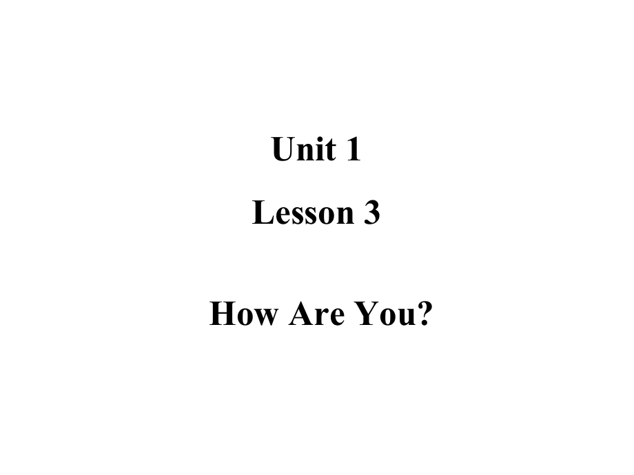 （精）冀教版（三起）三年级上册英语]Unit 1 Lesson 3 How are you-ppt课件 （含作业）.zip